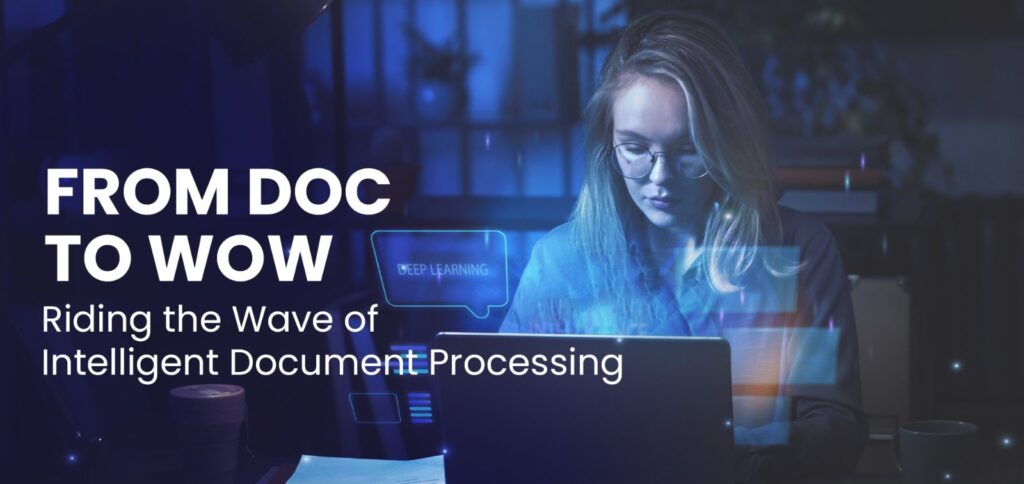From Doc to Wow – Riding the Wave of Intelligent Document Processing!”
