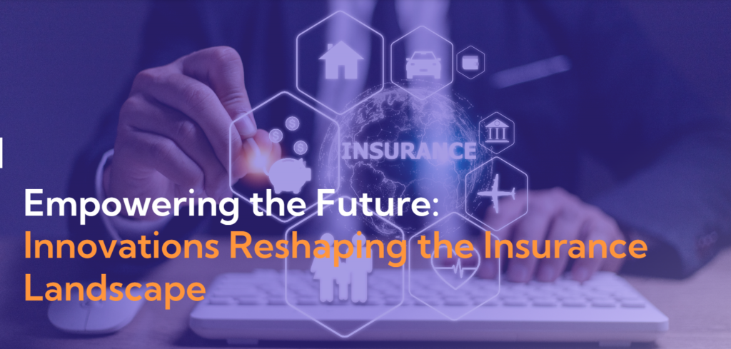 Empowering the Future: Innovations Reshaping the Insurance Landscape