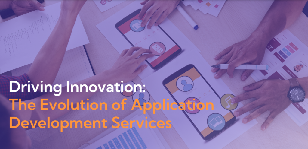 Driving Innovation: The Evolution of Application Development Services