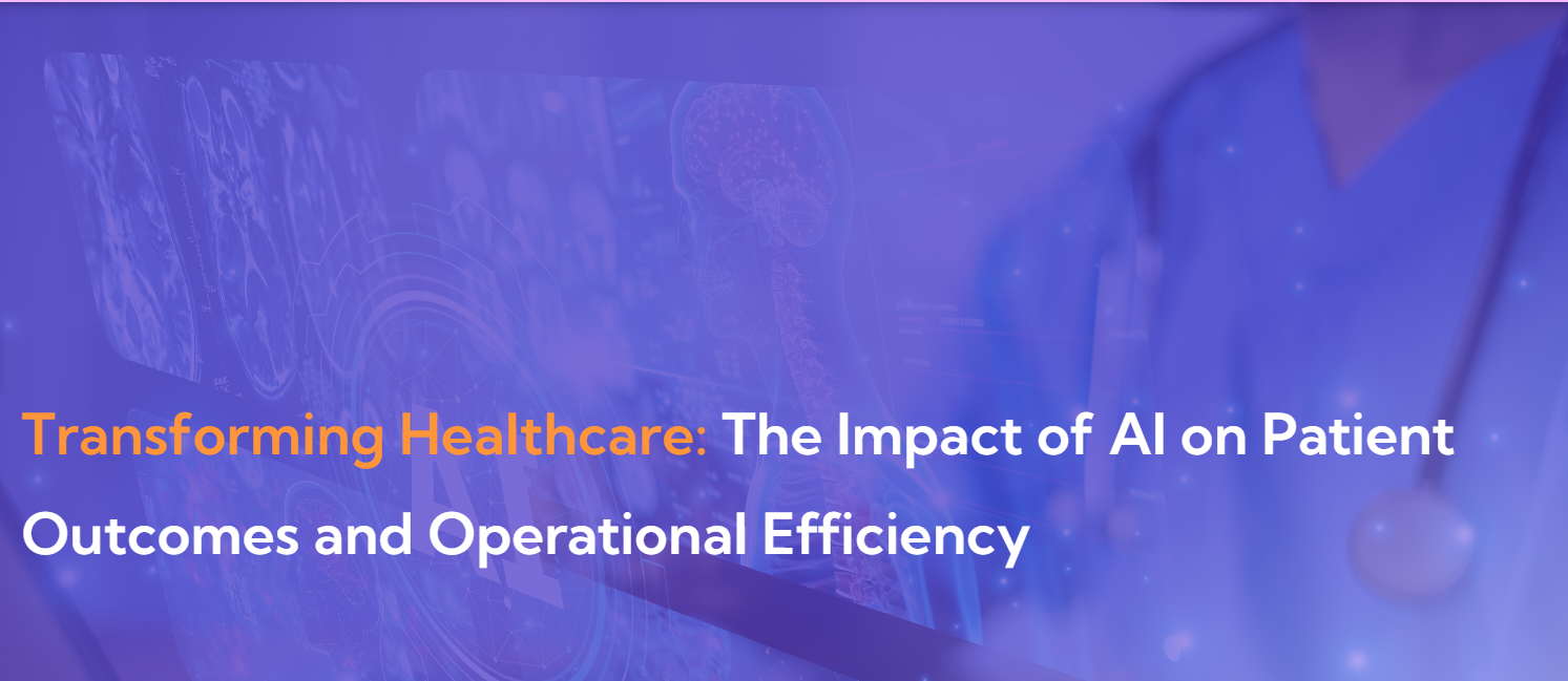 Transforming Healthcare: The Impact of AI on Patient Outcomes and Operational Efficiency