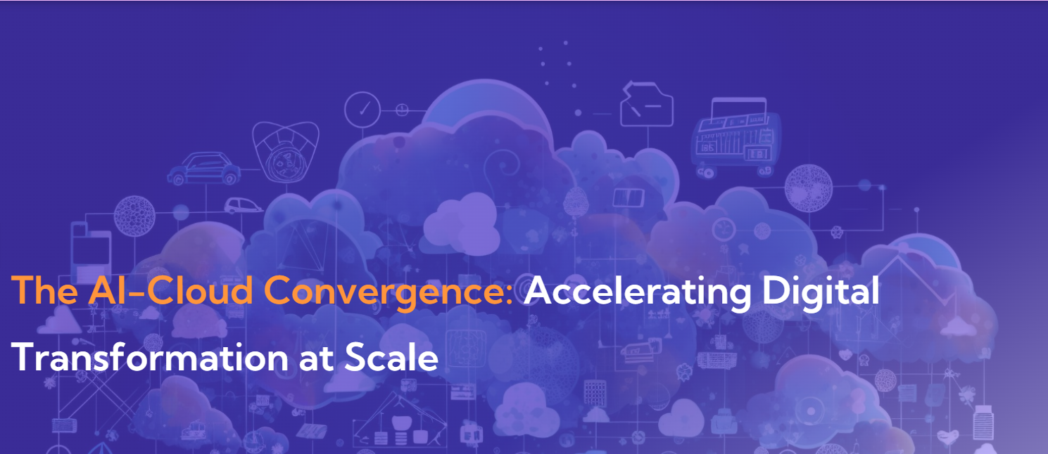 The AI-Cloud Convergence: Accelerating Digital Transformation at Scale