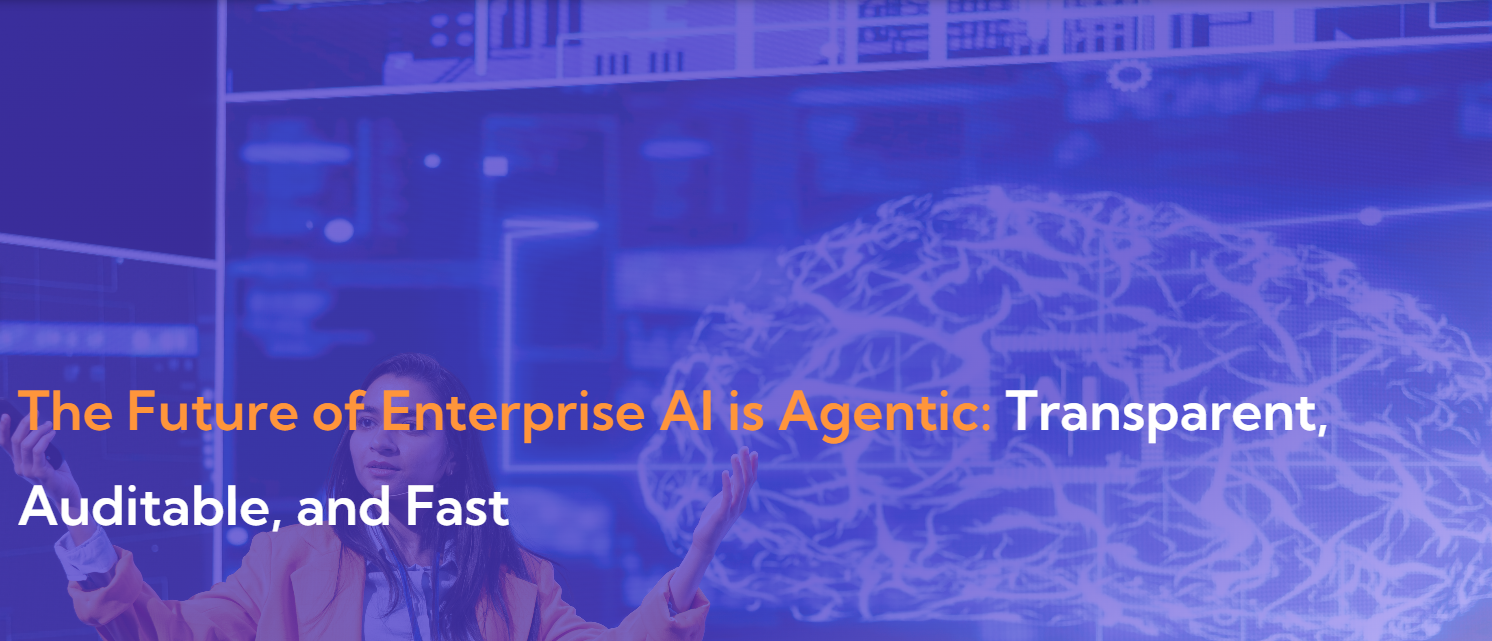 The Future of Enterprise AI is Agentic: Transparent, Auditable, and Fast