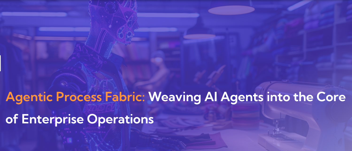 Agentic Process Fabric: Weaving AI Agents into the Core of Enterprise Operations
