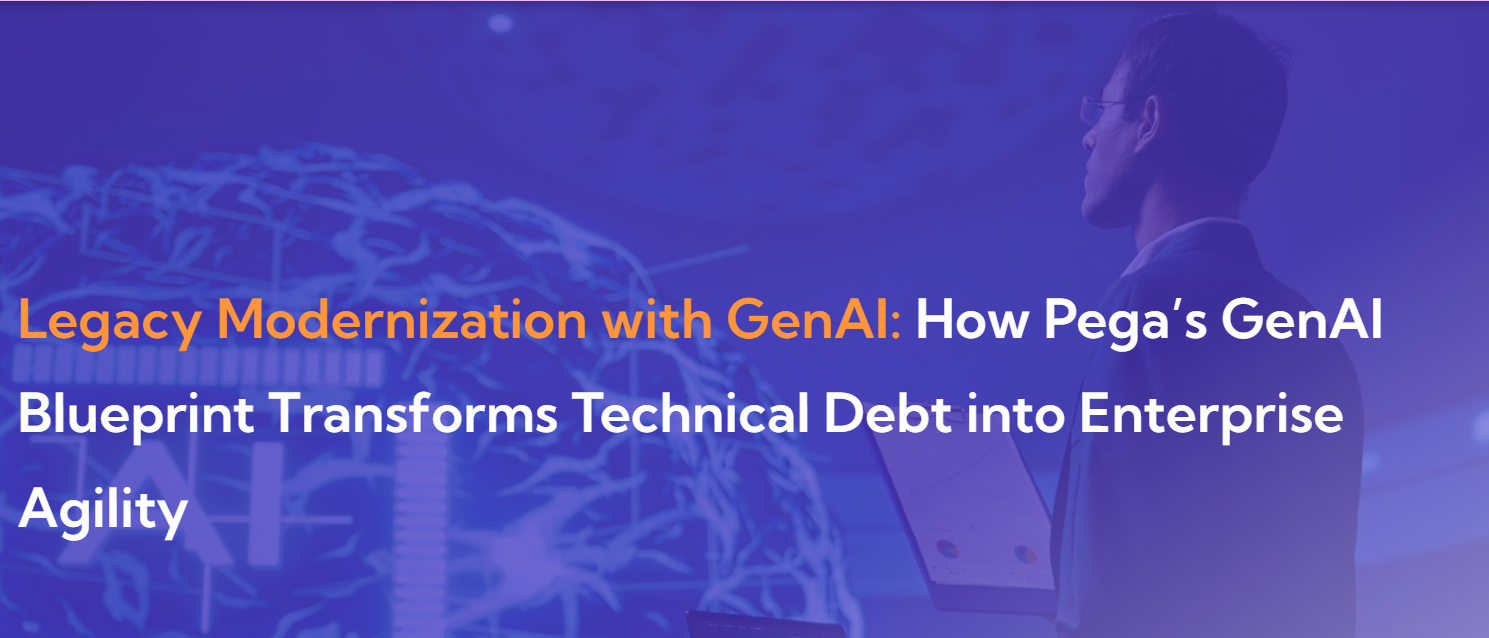 Legacy Modernization with GenAI: How Pega’s GenAI Blueprint Transforms Technical Debt into Enterprise Agility