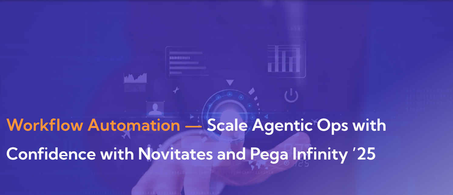 Workflow Automation — Scale Agentic Ops with Confidence with Novitates and Pega Infinity ’25