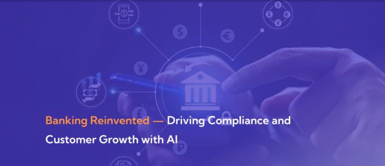 Banking Reinvented – Driving Compliance and Customer Growth with AI