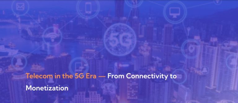 Telecom in the 5G Era – From Connectivity to Monetization