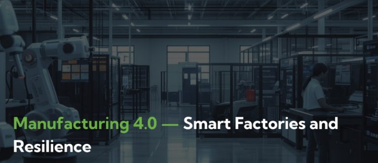 Manufacturing 4.0 – Smart Factories and Resilience