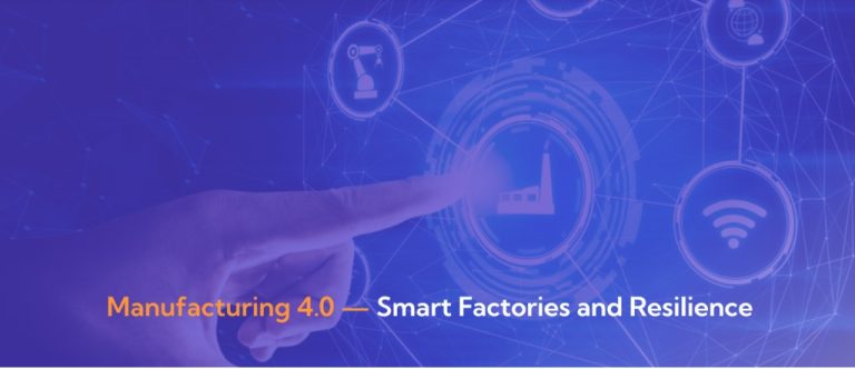 Manufacturing 4.0 – Smart Factories and Resilience