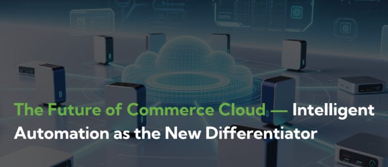 The Future of Commerce Cloud-Intelligent Automation as the New Differentiator