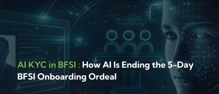 KYC in 4 Minutes: How AI Is Ending the 5-Day BFSI Onboarding Ordeal