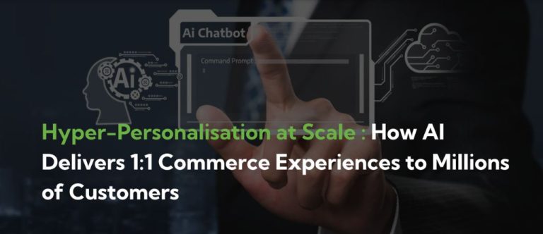 Hyper-Personalisation at Scale: How AI Delivers 1:1 Commerce Experiences to Millions of Customers